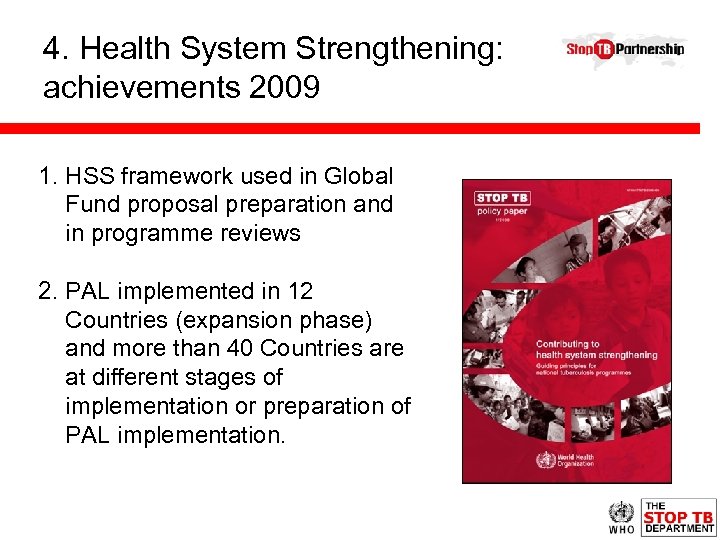 4. Health System Strengthening: achievements 2009 1. HSS framework used in Global Fund proposal