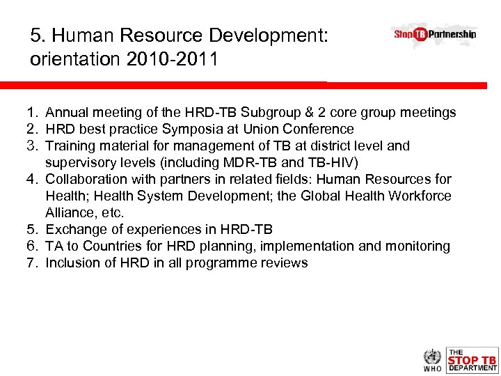 5. Human Resource Development: orientation 2010 -2011 1. Annual meeting of the HRD-TB Subgroup