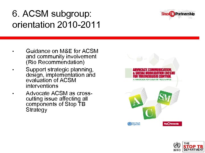 6. ACSM subgroup: orientation 2010 -2011 • • • Guidance on M&E for ACSM