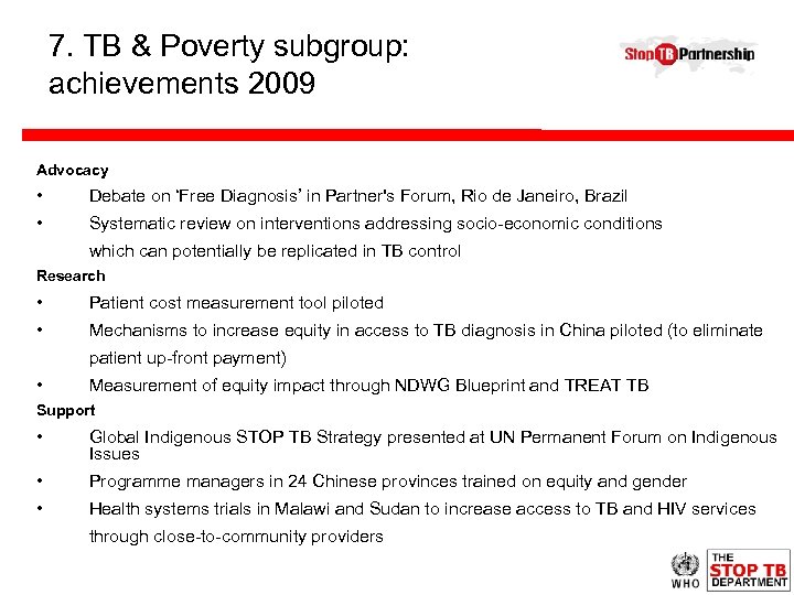 7. TB & Poverty subgroup: achievements 2009 Advocacy • Debate on ‘Free Diagnosis’ in