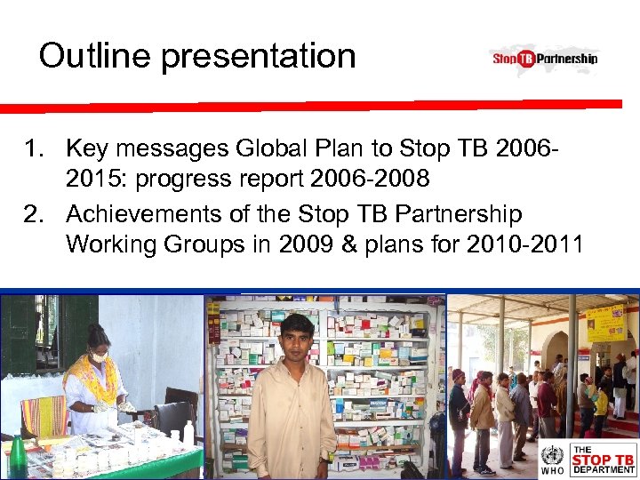 Outline presentation 1. Key messages Global Plan to Stop TB 20062015: progress report 2006