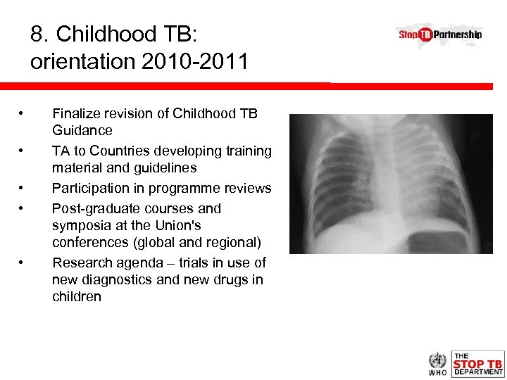 8. Childhood TB: orientation 2010 -2011 • • • Finalize revision of Childhood TB