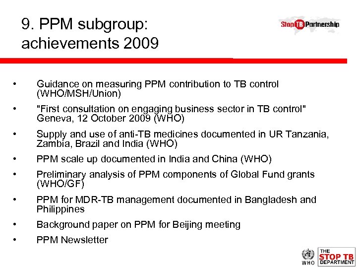 9. PPM subgroup: achievements 2009 • Guidance on measuring PPM contribution to TB control