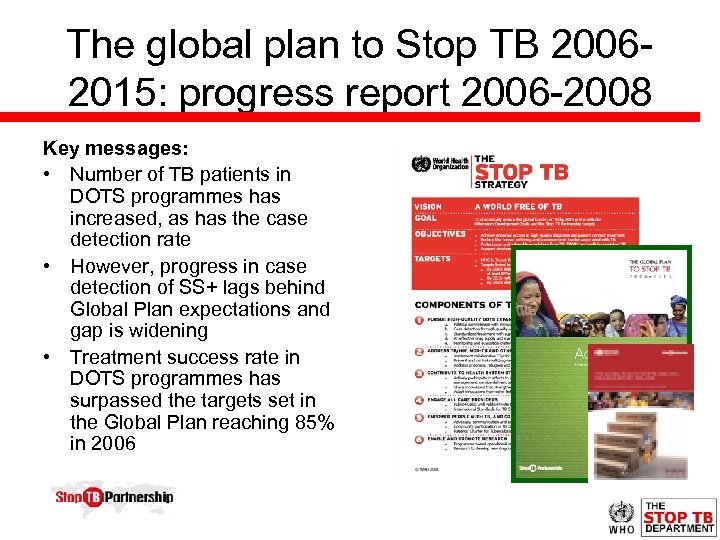 The global plan to Stop TB 20062015: progress report 2006 -2008 Key messages: •