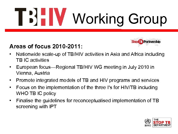 Working Group Areas of focus 2010 -2011: • Nationwide scale-up of TB/HIV activities in