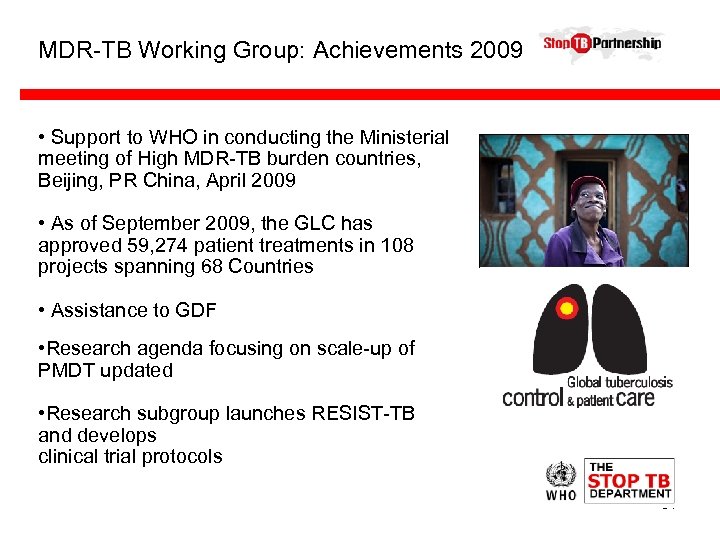 MDR-TB Working Group: Achievements 2009 • Support to WHO in conducting the Ministerial meeting