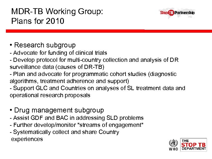 MDR-TB Working Group: Plans for 2010 • Research subgroup - Advocate for funding of