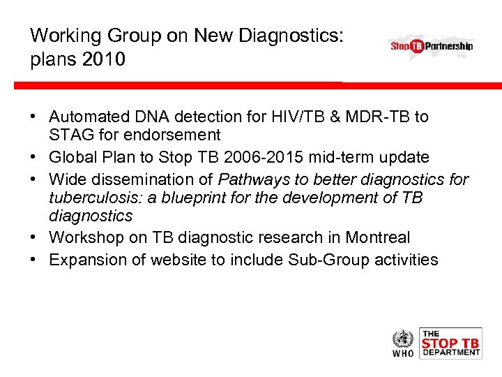 Working Group on New Diagnostics: plans 2010 • Automated DNA detection for HIV/TB &