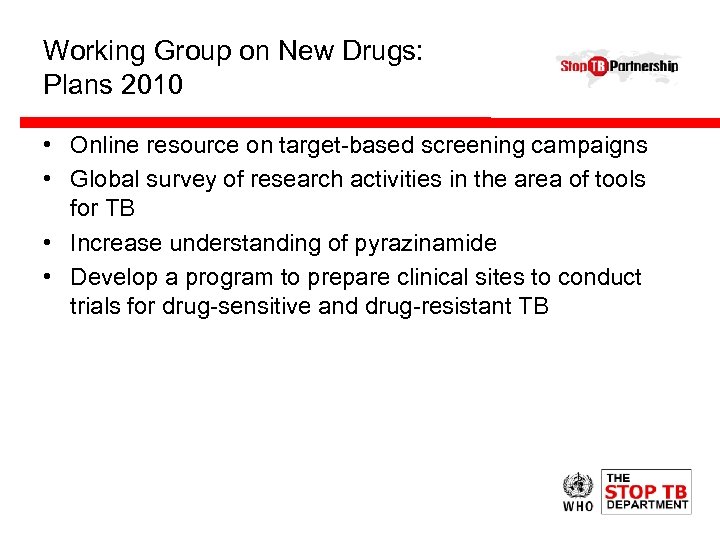 Working Group on New Drugs: Plans 2010 • Online resource on target-based screening campaigns