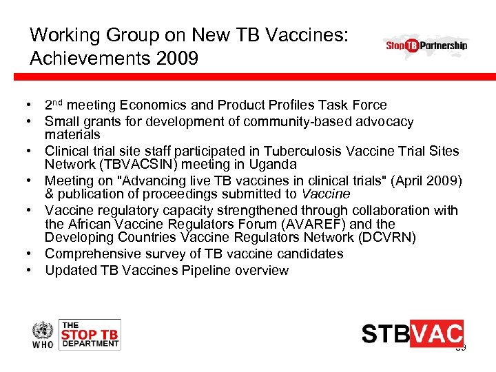 Working Group on New TB Vaccines: Achievements 2009 • 2 nd meeting Economics and