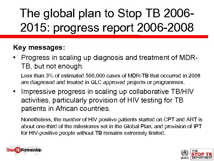 The global plan to Stop TB 20062015: progress report 2006 -2008 Key messages: •