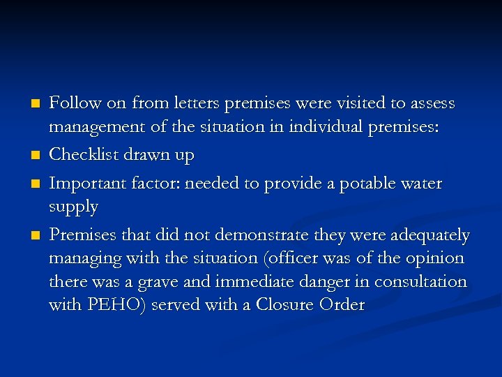 n n Follow on from letters premises were visited to assess management of the