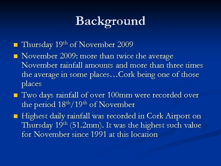 Background n n Thursday 19 th of November 2009: more than twice the average