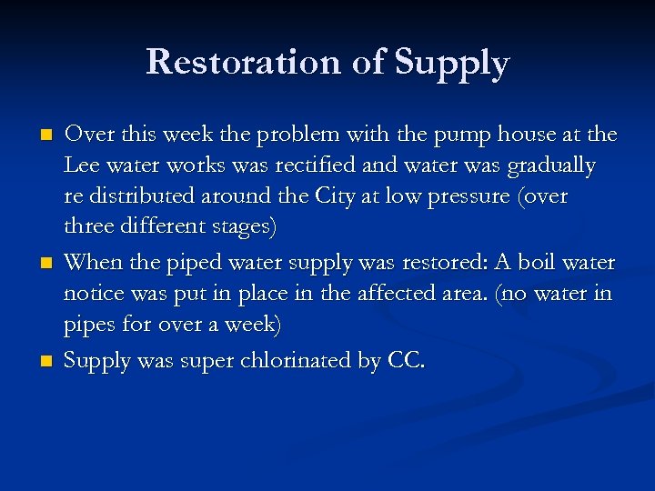 Restoration of Supply n n n Over this week the problem with the pump
