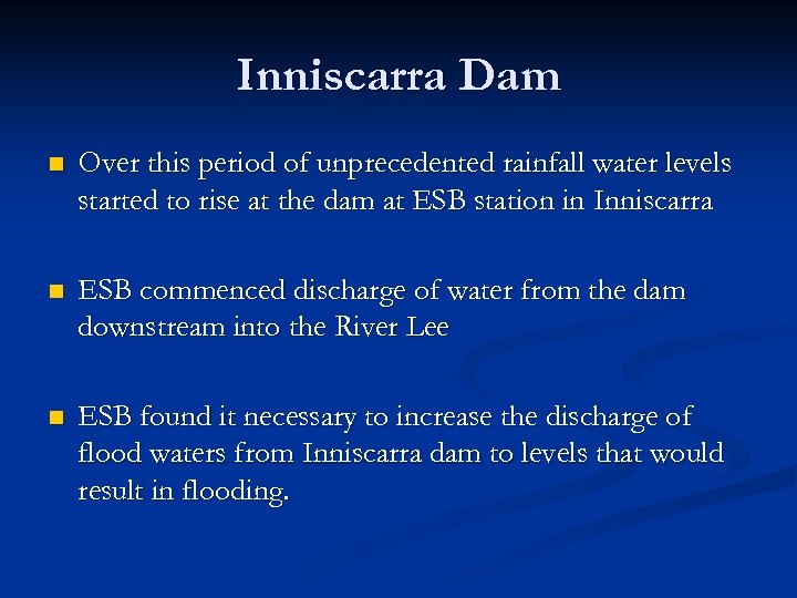 Inniscarra Dam n Over this period of unprecedented rainfall water levels started to rise