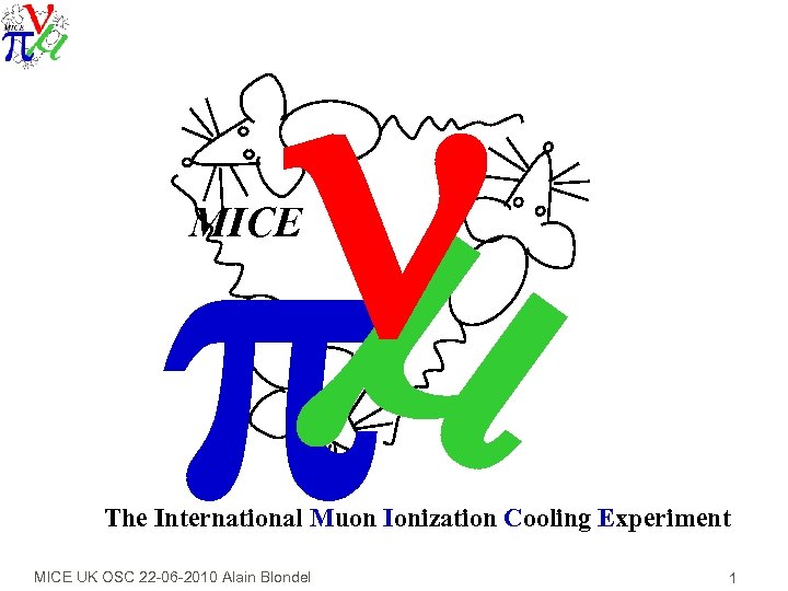 n m p MICE The International Muon Ionization Cooling Experiment MICE UK OSC 22