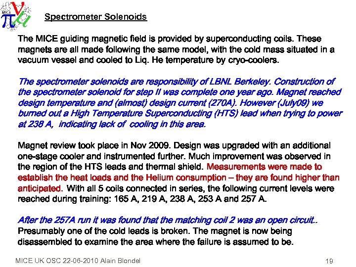 Spectrometer Solenoids The MICE guiding magnetic field is provided by superconducting coils. These magnets