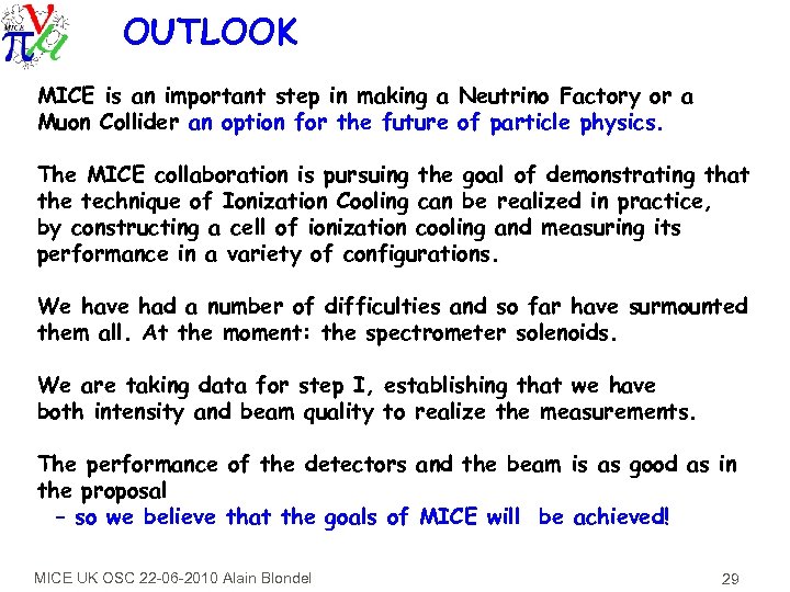 OUTLOOK MICE is an important step in making a Neutrino Factory or a Muon