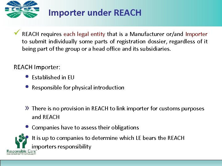 Importer under REACH ü REACH requires each legal entity that is a Manufacturer or/and