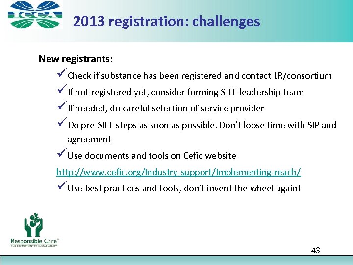 2013 registration: challenges New registrants: üCheck if substance has been registered and contact LR/consortium