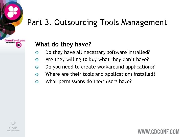 Part 3. Outsourcing Tools Management What do they have? > > > Do they