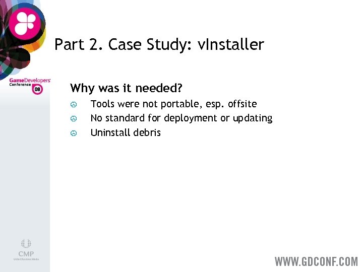 Part 2. Case Study: v. Installer Why was it needed? > > > Tools