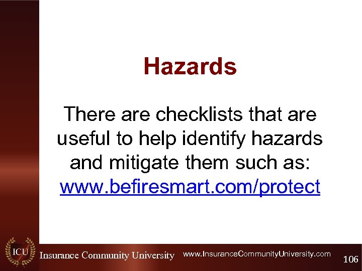 Hazards There are checklists that are useful to help identify hazards and mitigate them