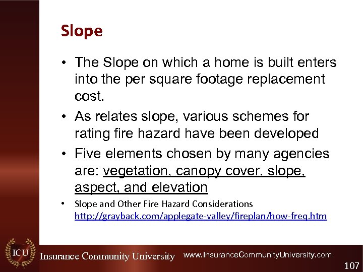 Slope • The Slope on which a home is built enters into the per