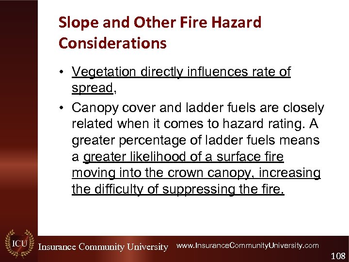 Slope and Other Fire Hazard Considerations • Vegetation directly influences rate of spread, •