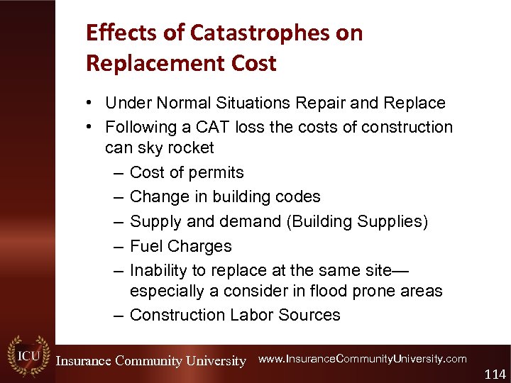 Effects of Catastrophes on Replacement Cost • Under Normal Situations Repair and Replace •