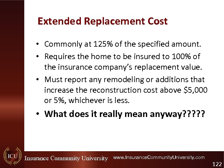 Extended Replacement Cost • Commonly at 125% of the specified amount. • Requires the
