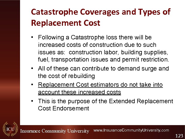 Catastrophe Coverages and Types of Replacement Cost • Following a Catastrophe loss there will
