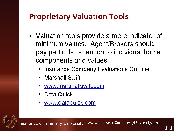 Proprietary Valuation Tools • Valuation tools provide a mere indicator of minimum values. Agent/Brokers