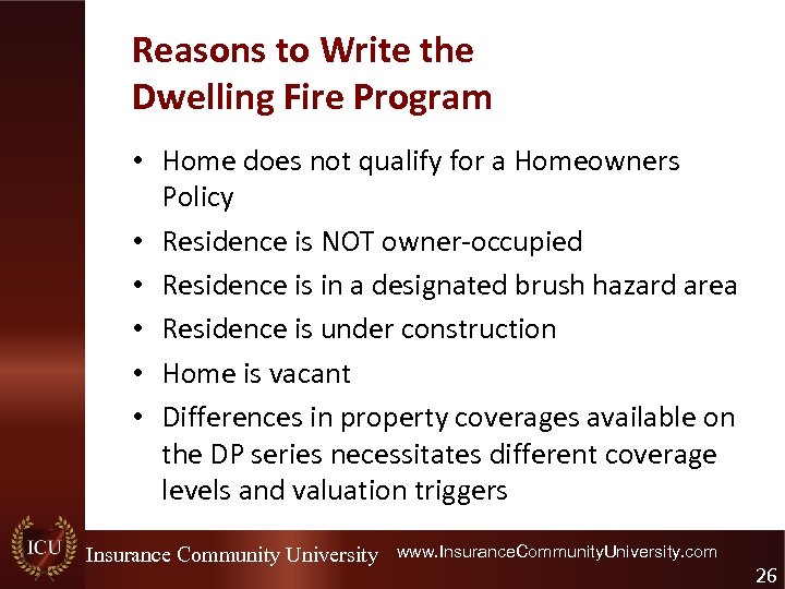 Reasons to Write the Dwelling Fire Program • Home does not qualify for a