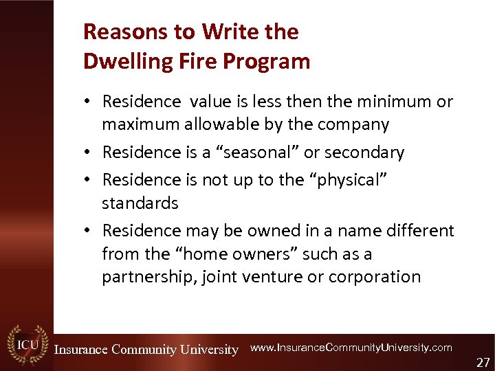 Reasons to Write the Dwelling Fire Program • Residence value is less then the