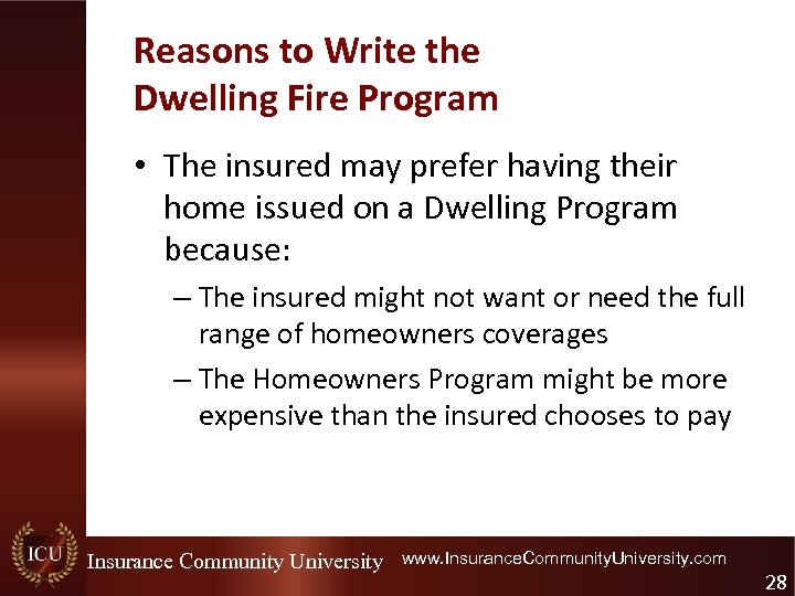 Reasons to Write the Dwelling Fire Program • The insured may prefer having their