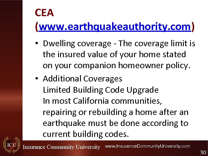 CEA (www. earthquakeauthority. com) • Dwelling coverage - The coverage limit is the insured