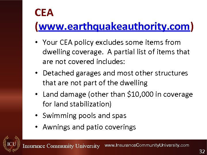 CEA (www. earthquakeauthority. com) • Your CEA policy excludes some items from dwelling coverage.