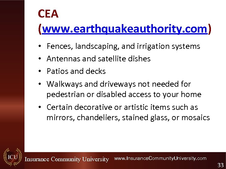CEA (www. earthquakeauthority. com) Fences, landscaping, and irrigation systems Antennas and satellite dishes Patios