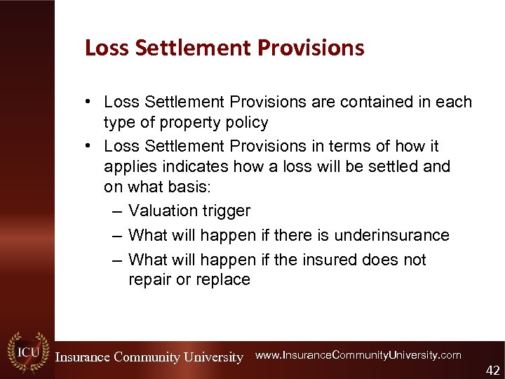 Loss Settlement Provisions • Loss Settlement Provisions are contained in each type of property