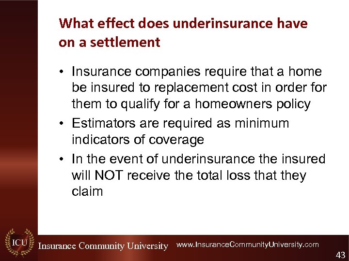 What effect does underinsurance have on a settlement • Insurance companies require that a