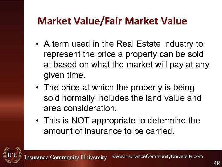 Market Value/Fair Market Value • A term used in the Real Estate industry to