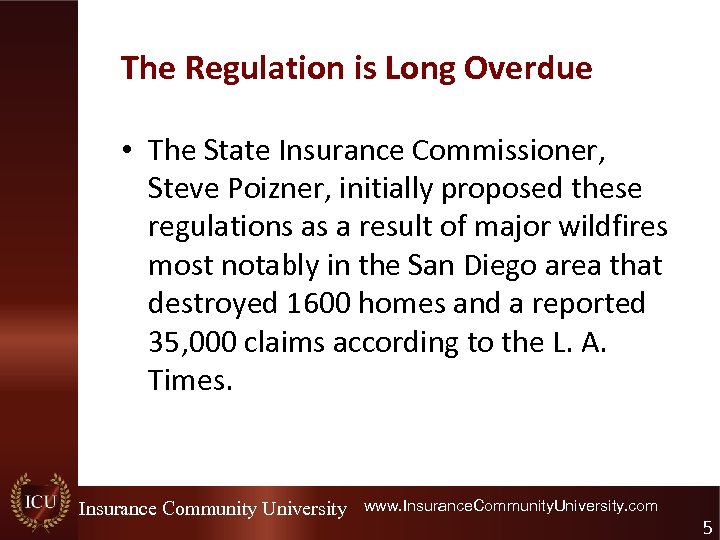 The Regulation is Long Overdue • The State Insurance Commissioner, Steve Poizner, initially proposed
