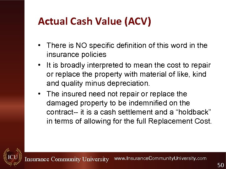 Actual Cash Value (ACV) • There is NO specific definition of this word in