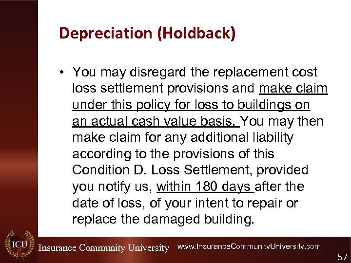 Depreciation (Holdback) • You may disregard the replacement cost loss settlement provisions and make