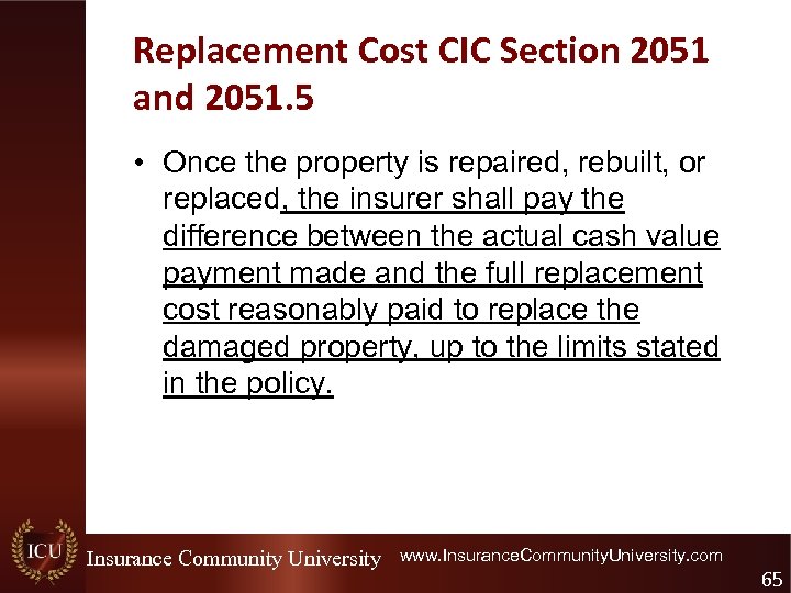 Replacement Cost CIC Section 2051 and 2051. 5 • Once the property is repaired,