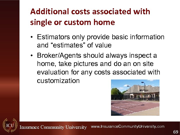 Additional costs associated with single or custom home • Estimators only provide basic information