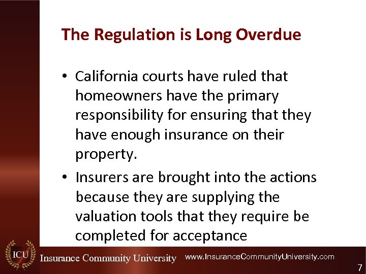 The Regulation is Long Overdue • California courts have ruled that homeowners have the