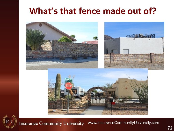 What’s that fence made out of? Insurance Community University www. Insurance. Community. University. com