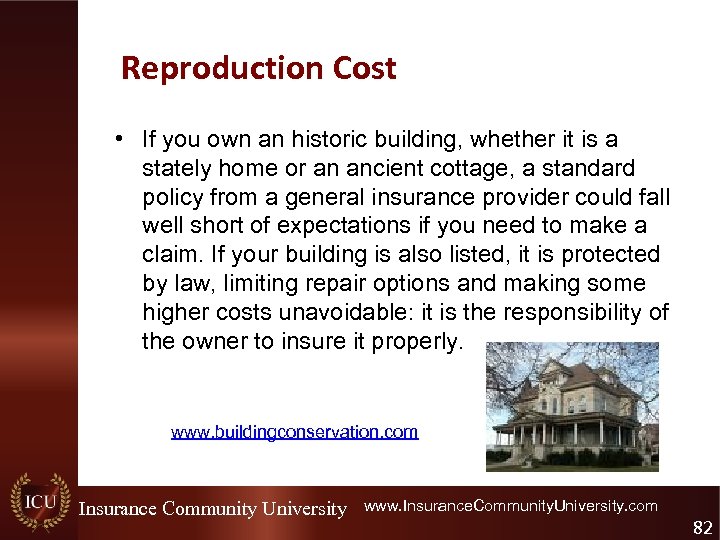 Reproduction Cost • If you own an historic building, whether it is a stately